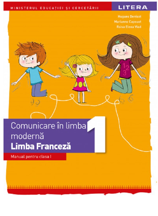 Limba franceza - Manual pentru clasa I | Hugues Denisot, Marianne Capouet, Raisa Elena Vlad