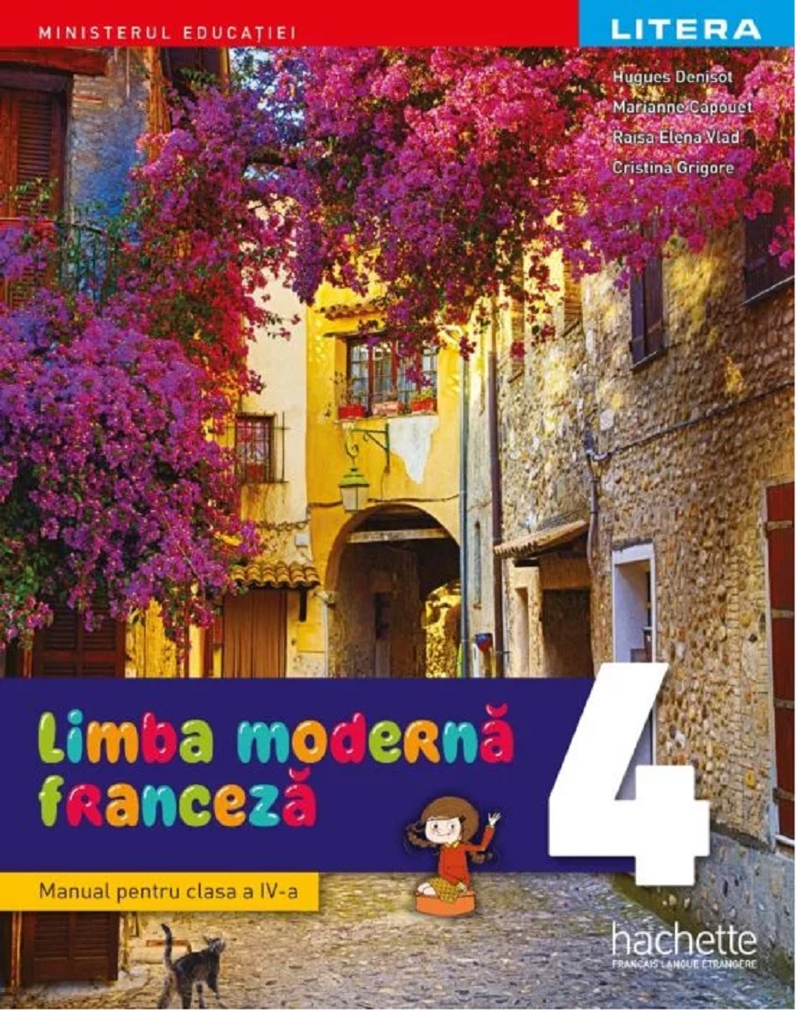 Limba franceza - Manual pentru clasa a IV-a | Hugues Denisot, Marianne Capouet, Raisa Elena Vlad, Cristina Grigore