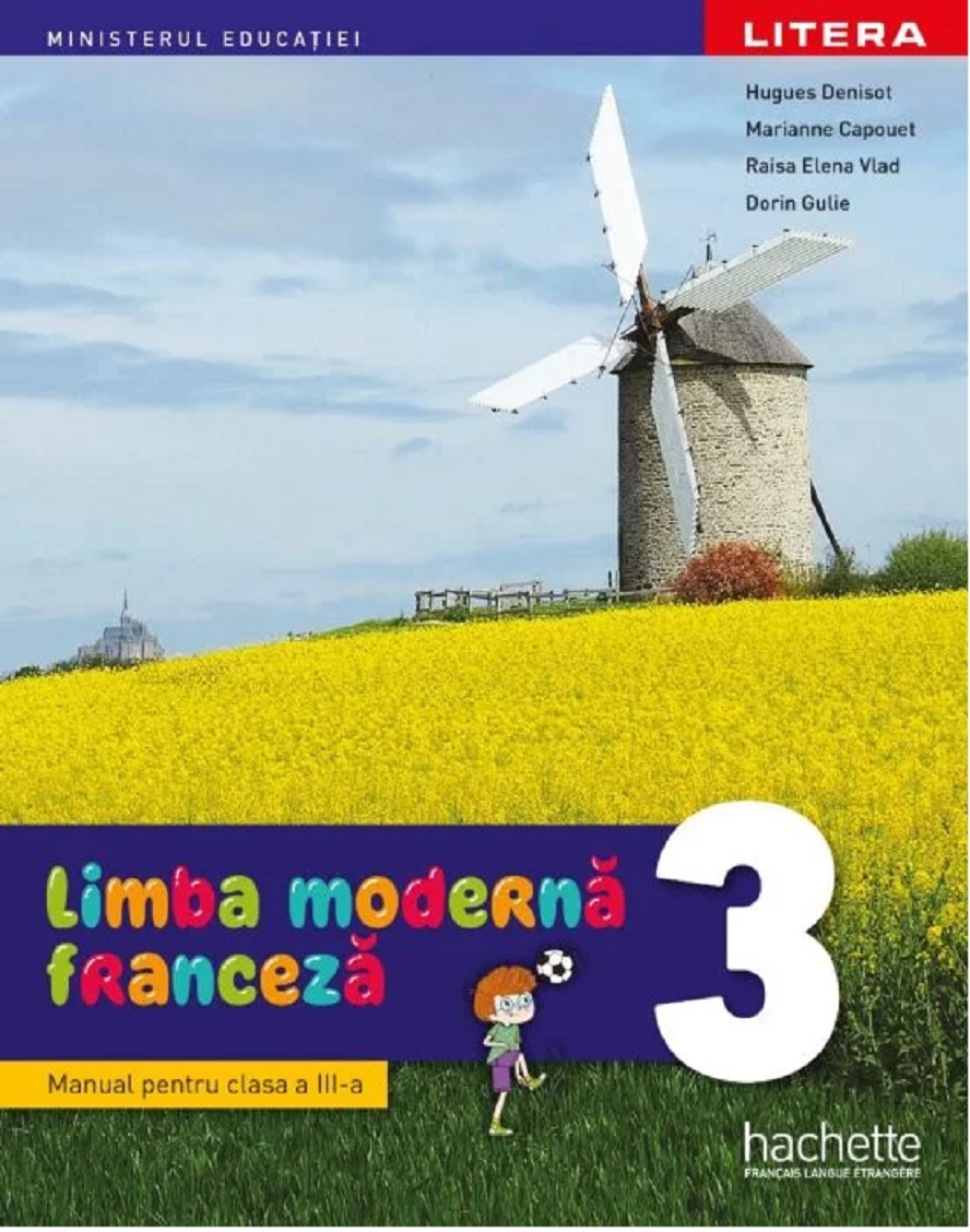 Limba franceza - Manual pentru clasa a III-a | Hugues Denisot, Marianne Capouet, Raisa Elena Vlad, Dorin Gulie