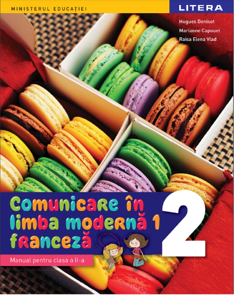 Comunicare in limba moderna 1 - Franceza. Manual pentru clasa a II-a | Hugues Denisot, Marianne Capouet, Raisa Elena Vlad