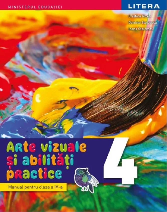 Arte vizuale si abilitati practice. Manual pentru clasa a IV-a | Cristina Rizea, Daniela Stoicescu, Ioana Stoicescu