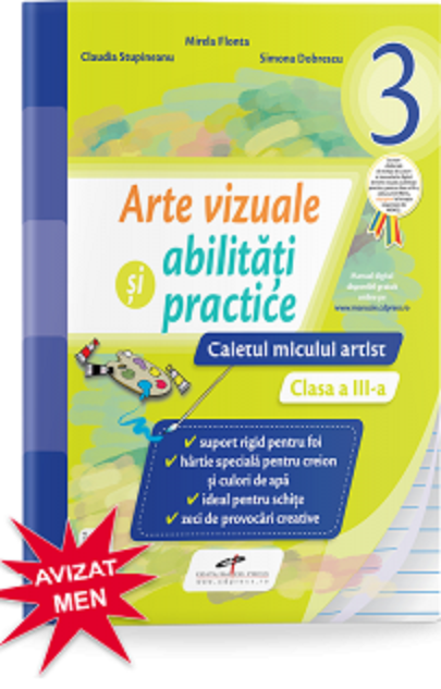 Arte vizuale si abilitati practice, caietul micului artist pentru clasa a III-a | Mirela Flonta, Claudia Stupineanu, Simona Dobrescu