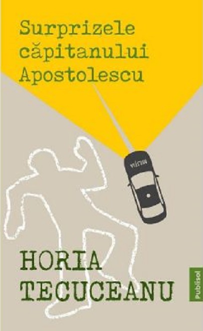 Surprizele capitanului Apostolescu | Horia Tecuceanu Apostolescu imagine 2022