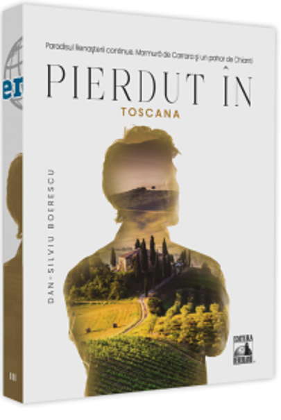Pierdut in Toscana | Dan-Silviu Boerescu carturesti.ro Biografii, memorii, jurnale