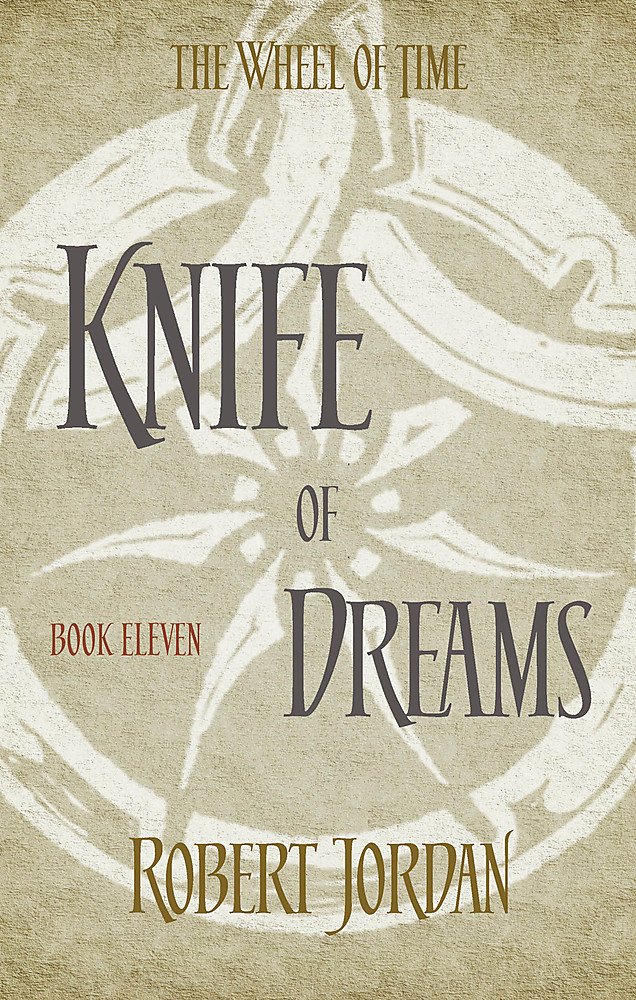 Knife Of Dreams -  The Wheel of Time, Book 11 | Robert Jordan