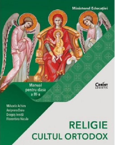 Religie.Cultul Ortodox.Manual pentru clasa a IV-a | Anisoara Daiu, Mihaela Achim, Dragos Ionita, Florentina Nicula