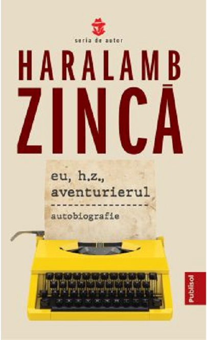 Eu, H. Z., aventurierul | Haralamb Zinca carturesti 2022