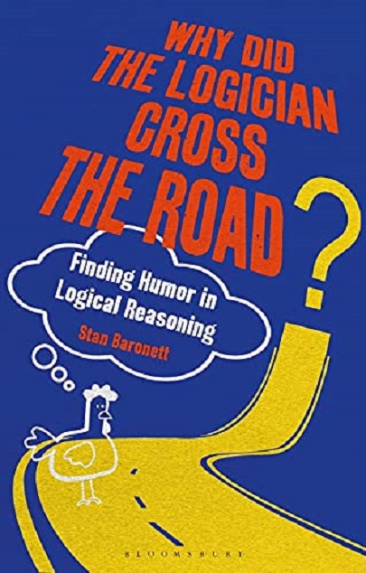 Why Did the Logician Cross the Road? | Stan Baronett