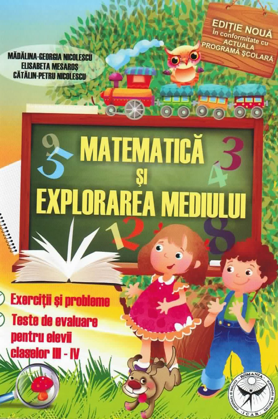 Matematica: exercitii si probleme, teste de evaluare pentru elevii claselor a III a - a IV a | Madalina-Georgia Nicolescu , Catalin-Petru Nicolescu, Elisabeta Mesaros