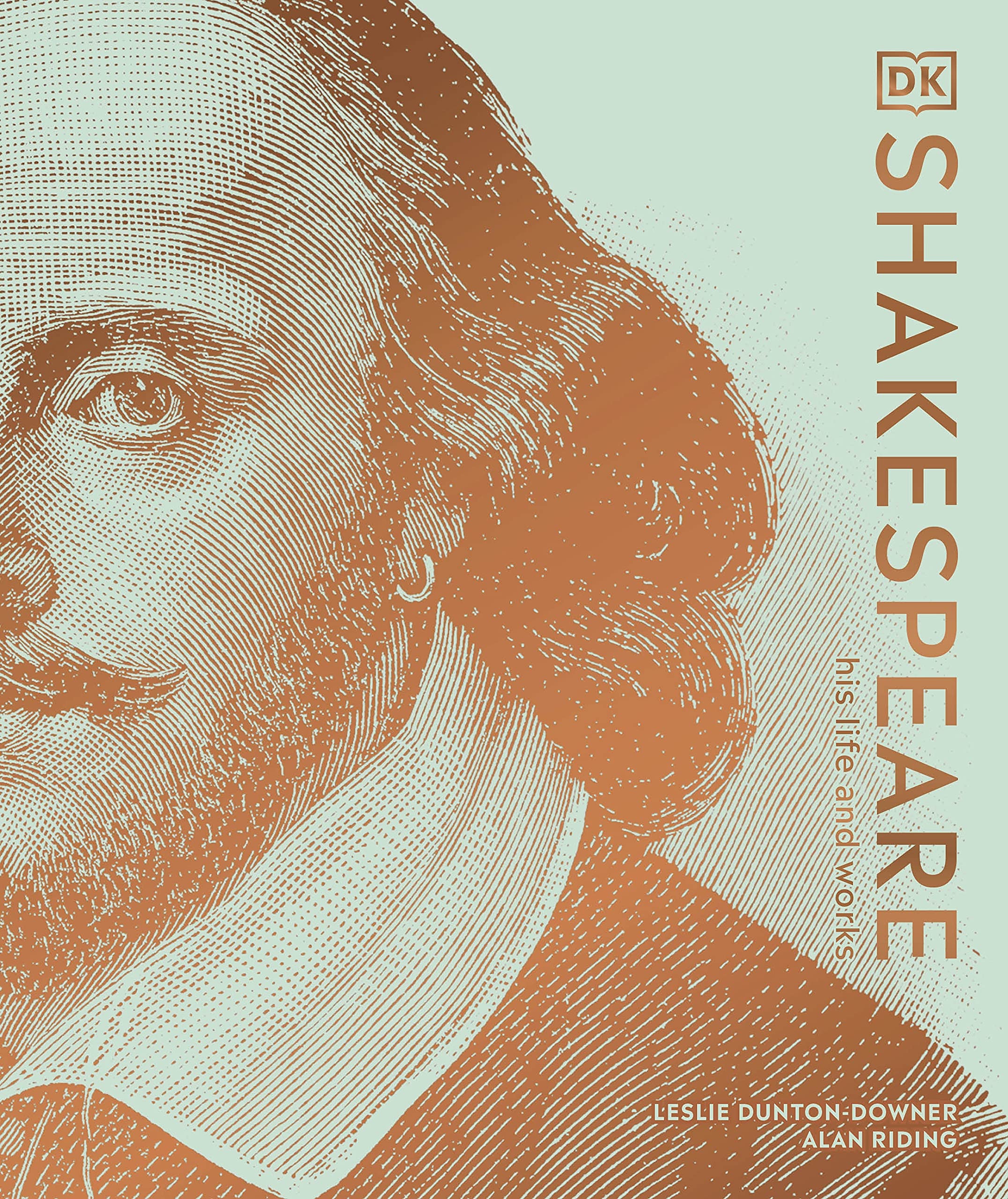 Shakespeare His Life and Works | Alan Riding, Leslie Dunton-Downer