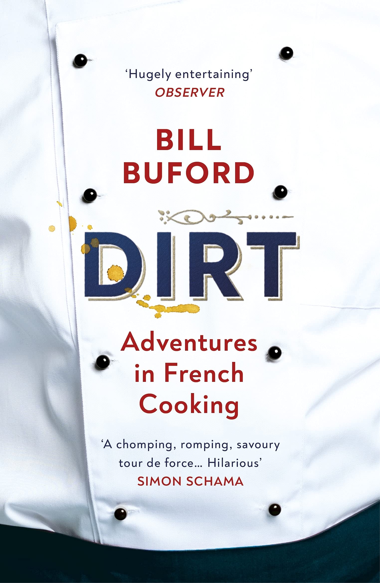 Dirt: Adventures in French Cooking | Bill Buford