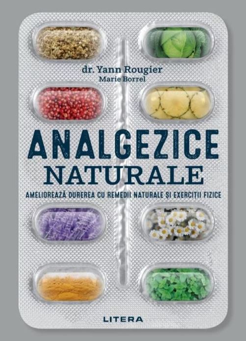 Analgezice naturale | Yann Rougier, Marie Borrel Analgezice
