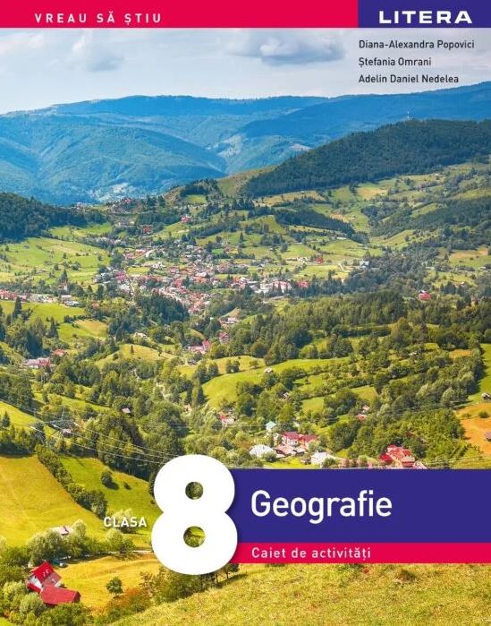 Geografie. Clasa a VIII-a | Diana-Alexandra Popovici, Stefania Omrani, Adelin Daniel Nedelea