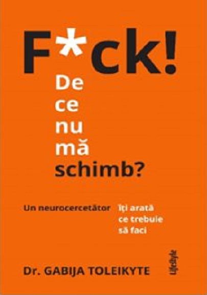 F*ck! De ce nu ma schimb? | Gabija Toleikyte carturesti.ro poza bestsellers.ro