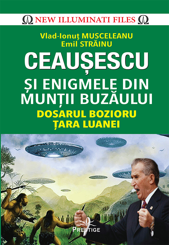 Ceausescu si Enigmele din Muntii Buzaului | Vlad-Ionut Musceleanu, Emil Strainu carturesti 2022