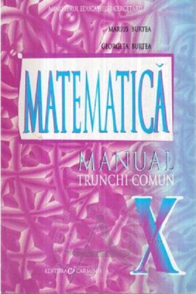 Matematica.Manual Trunchi comun pentru clasa a X-a | Marius Burtea