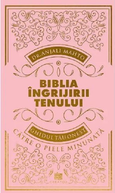 Biblia ingrijirii tenului | Anjali Mahto carturesti.ro poza bestsellers.ro