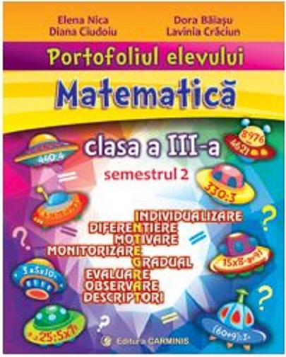 Portofoliul elevului.Matematica.Clasa a III-a | Elena Nica, Diana Ciudoiu, Dora Baiasu, Lavinia Craciun