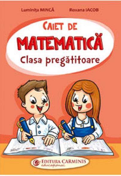 Caiet de Matematica clasa pregatitoare | Roxana Iacob, Luminita Minca