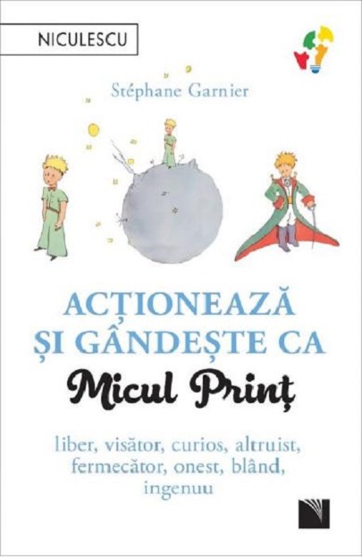 Actioneaza si gandeste ca Micul Print | Stephane Garnier