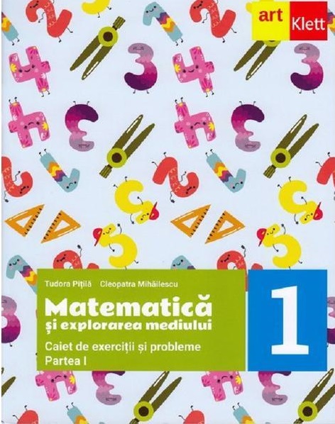 Matematica si explorarea mediului. Clasa I | Tudora Pitila, Cleopatra Mihailescu