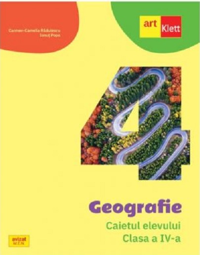 Geografie. Caietul elevului. Clasa a IV-a | Carmen Camelia Radulescu, Ionut Popa