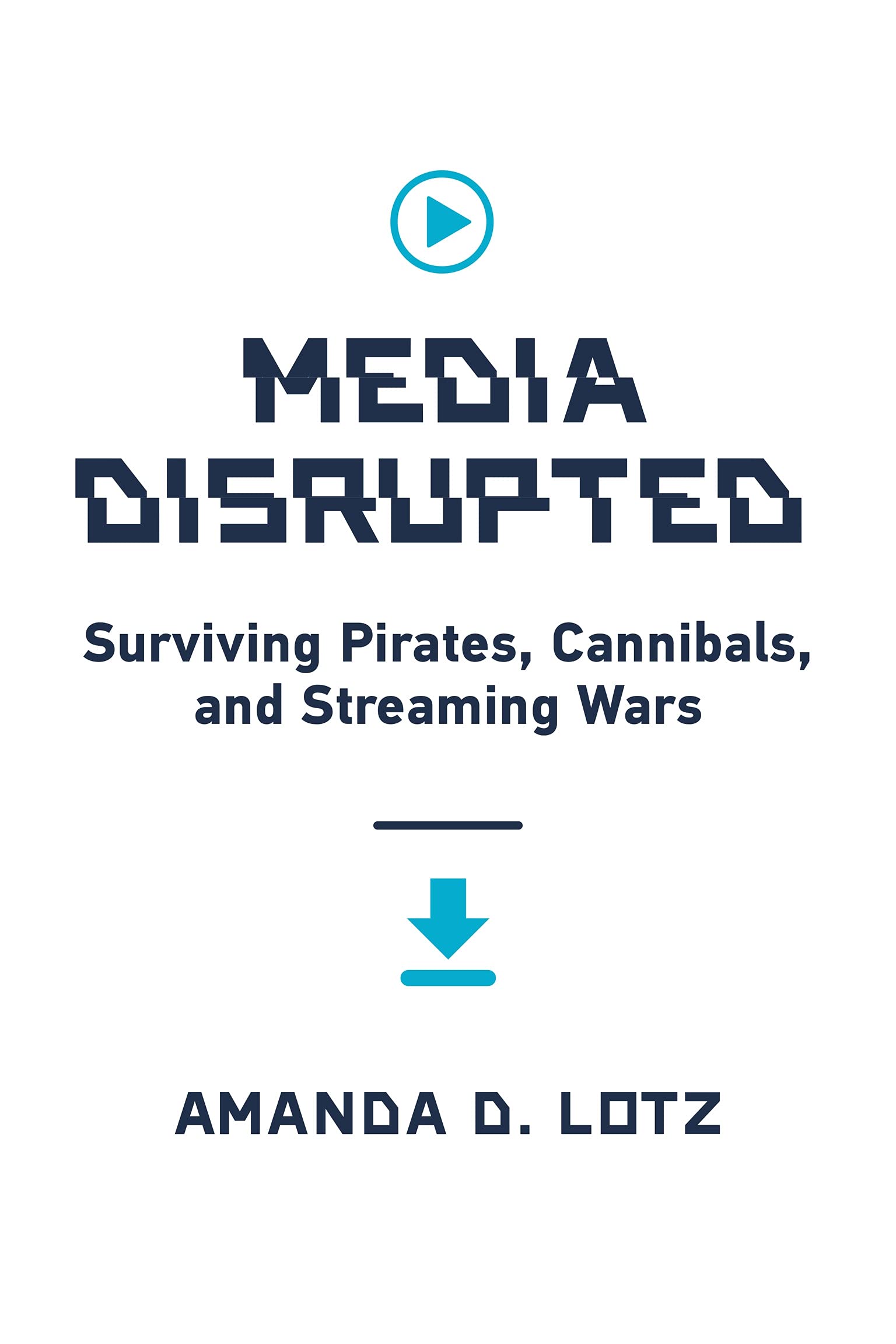 Media Disrupted | Amanda D. Lotz