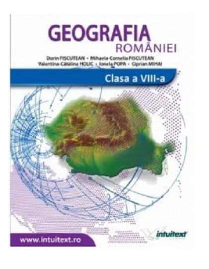 Geografie. Manual Clasa a VIII-a | Dorin Fiscutean, Ionut Popa