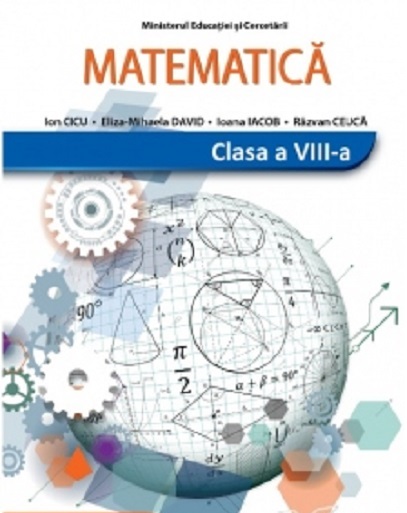 Matematica. Manual pentru clasa a VIII-a | Eliza-Mihaela David, Razvan Ceuca, Ion Cicu