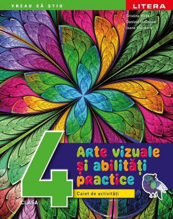 Arte vizuale si abilitati practice. Caiet de activitati. Clasa a IV-a | Cristina Rizea, Daniela Stoicescu, Ioana Stoicescu