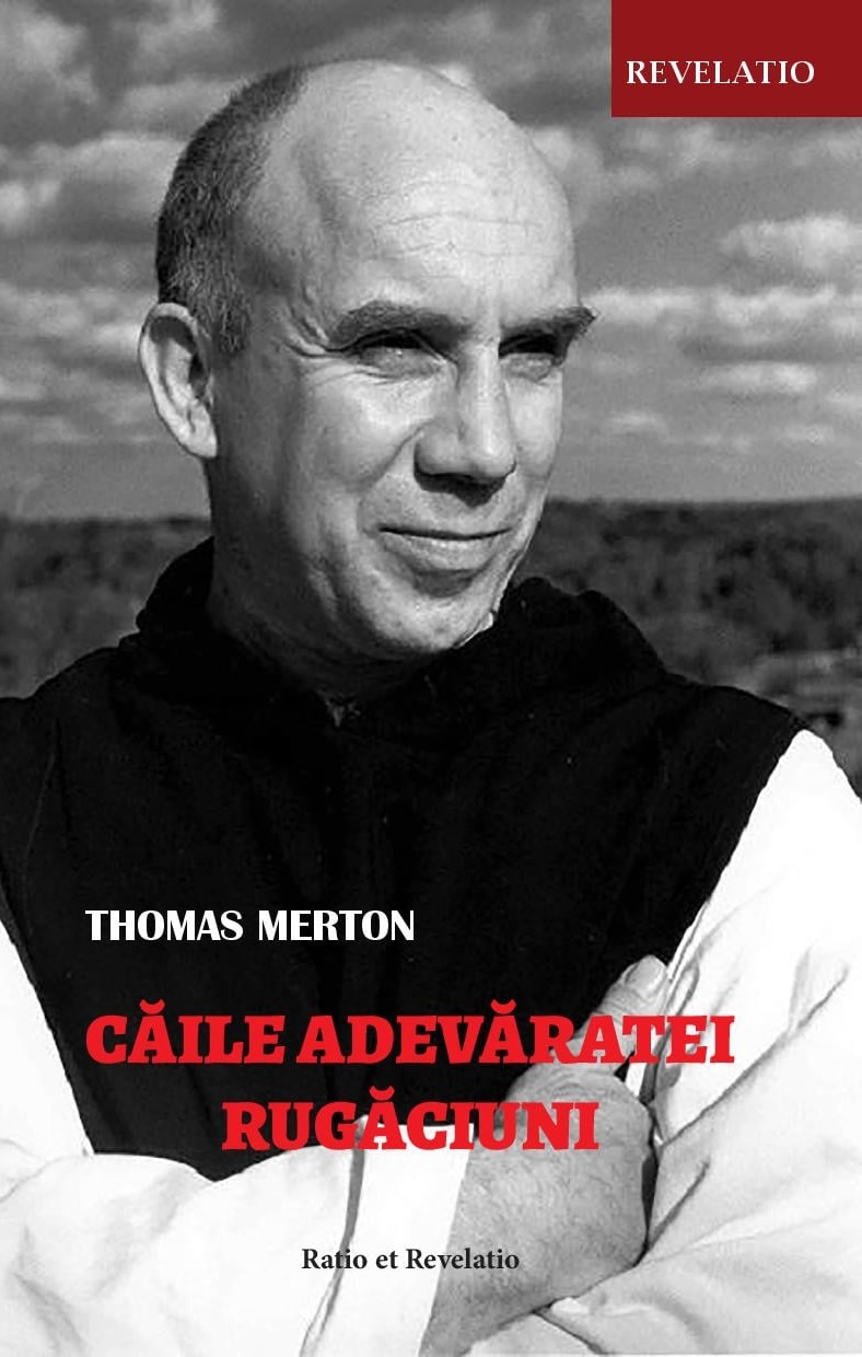 Caile adevaratei rugaciuni | Thomas Merton carturesti.ro imagine 2022