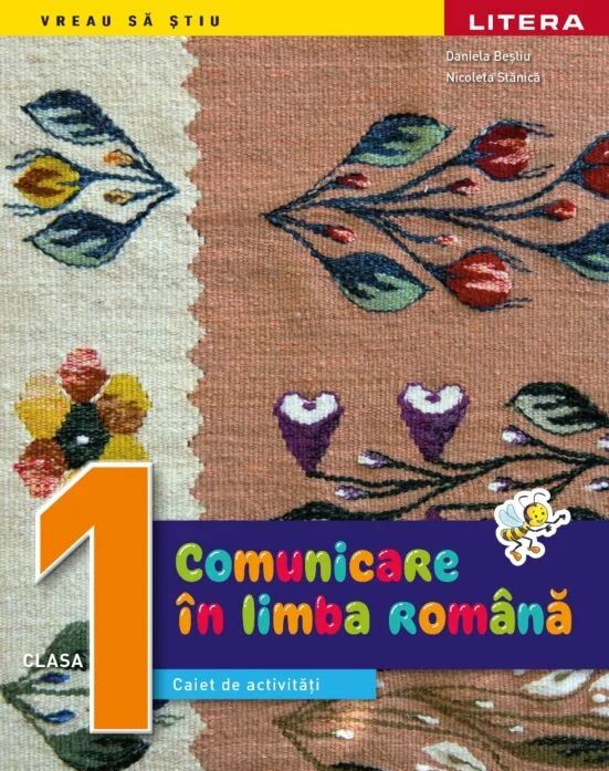 Comunicare in limba romana. Caiet de activitati. Clasa I | Daniela Besliu, Nicoleta Stanica