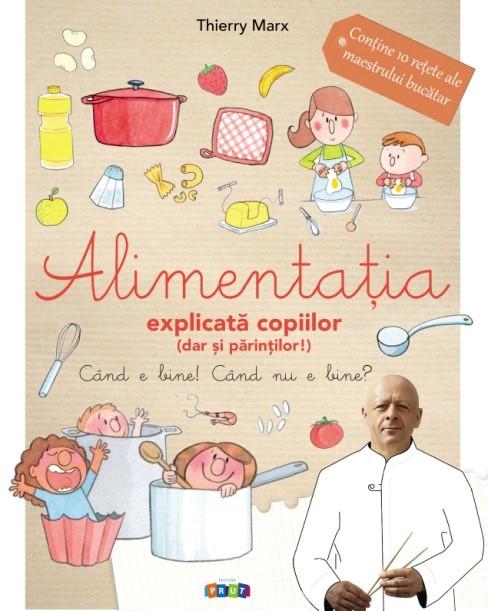 Alimentatia explicata copiilor (dar si parintilor!) | Thierry Marx carturesti.ro Carte