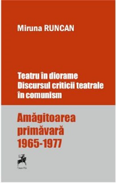 Teatru in diorame. Discursul criticii teatrale in comunism | Miruna Runcan