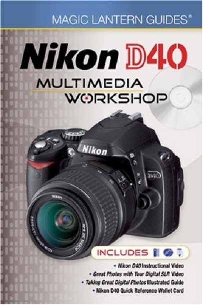 Nikon D40 Multimedia Workshop  |  Lark Books