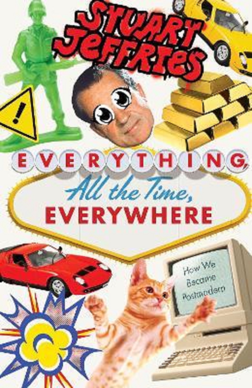 Everything, All the Time, Everywhere | Stuart Jeffries