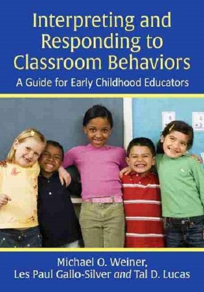 Interpreting and Responding to Classroom Behaviors | Michael O. Weiner, Les Paul Gallo-Silver, Tal D. Lucas