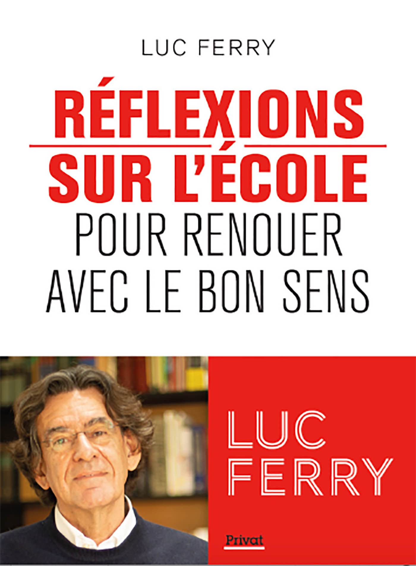 Reflexions sur l\'ecole | Luc Ferry