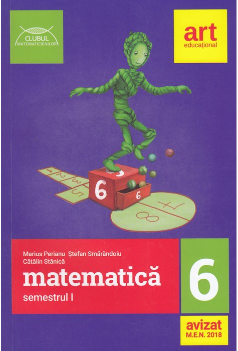 Matematica pentru clasa a VI-a. Semestrul I | Stefan Smarandoiu, Marius Perianu, Cristian Lazar, Dumitru Savulescu