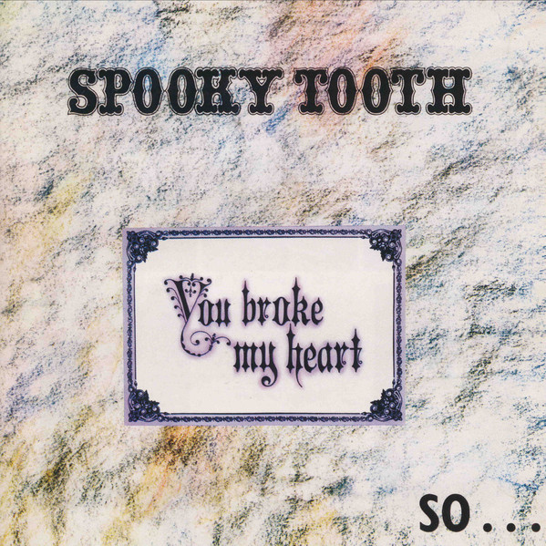 You Broke My Heart So...I Busted Your Jaw | Spooky Tooth