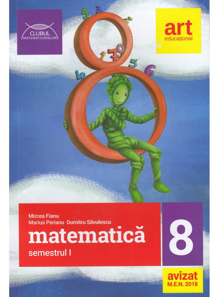 Matematica pentru clasa a VIII-a. Semestrul I | Mircea Fianu, Marius Perianu, Dumitru Savulescu