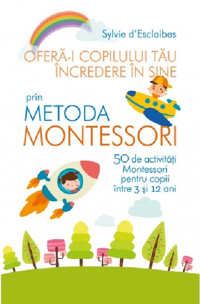 Ofera-i copilului tau incredere in sine prin metoda Montessori | Sylvie d’Esclaibes