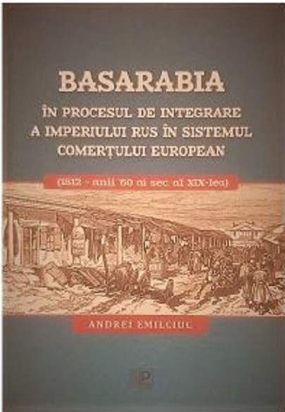 Basarabia in procesul de integrare a Imperiului Rus in sistemul comertului european  | Andrei Emilciuc