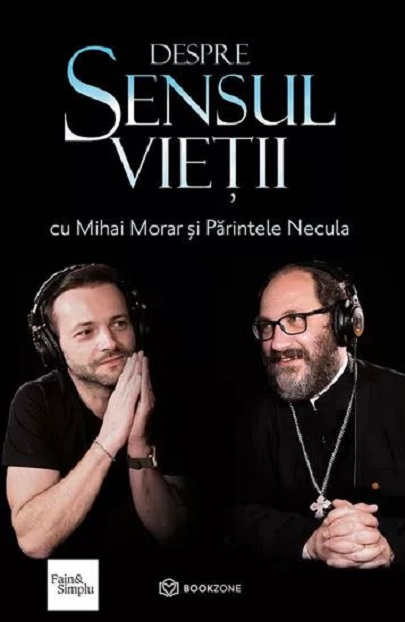 Despre sensul vietii | Mihai Morar, Parintele Necula
