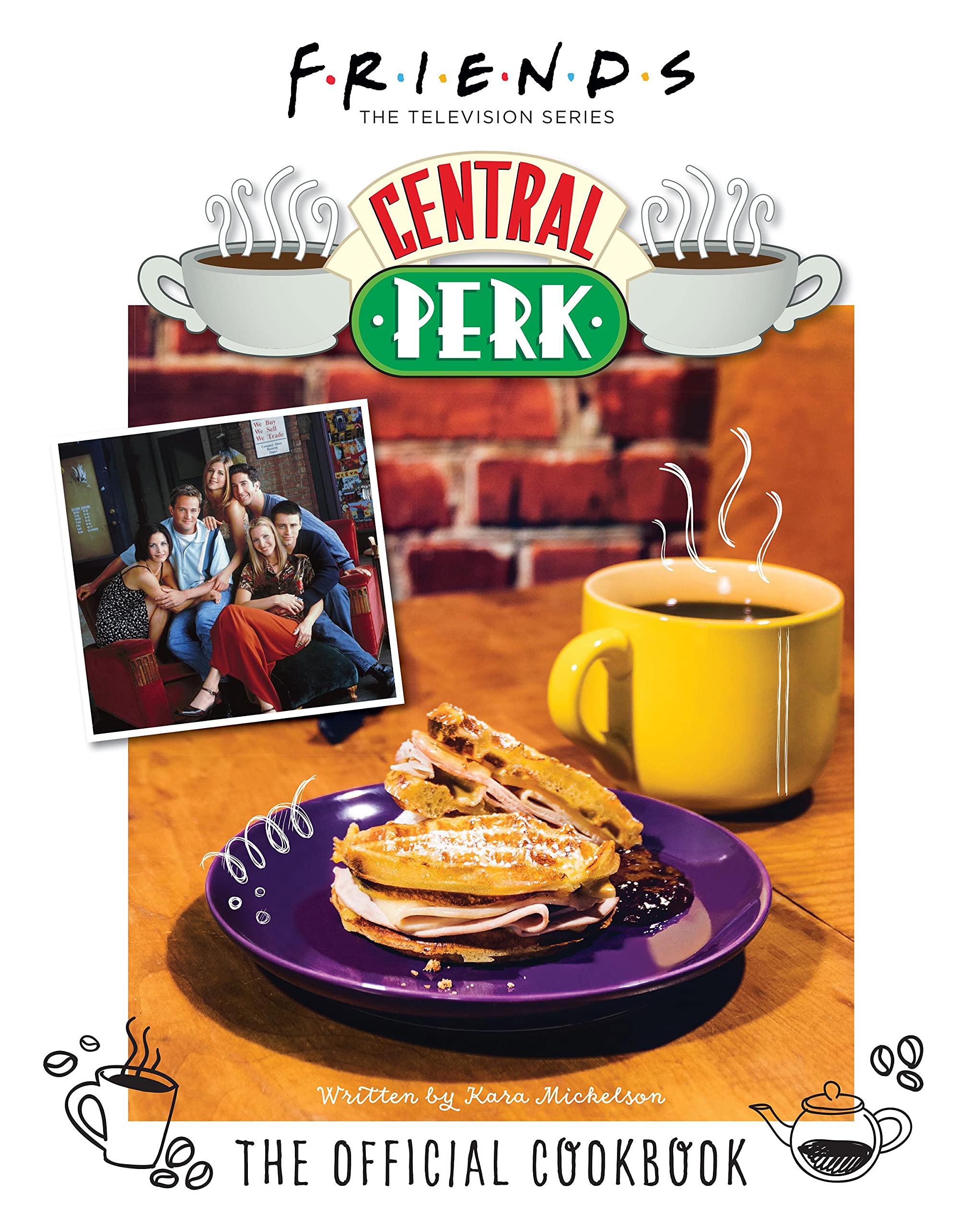 Friends: The Official Central Perk Cookbook | Kara Mickelson