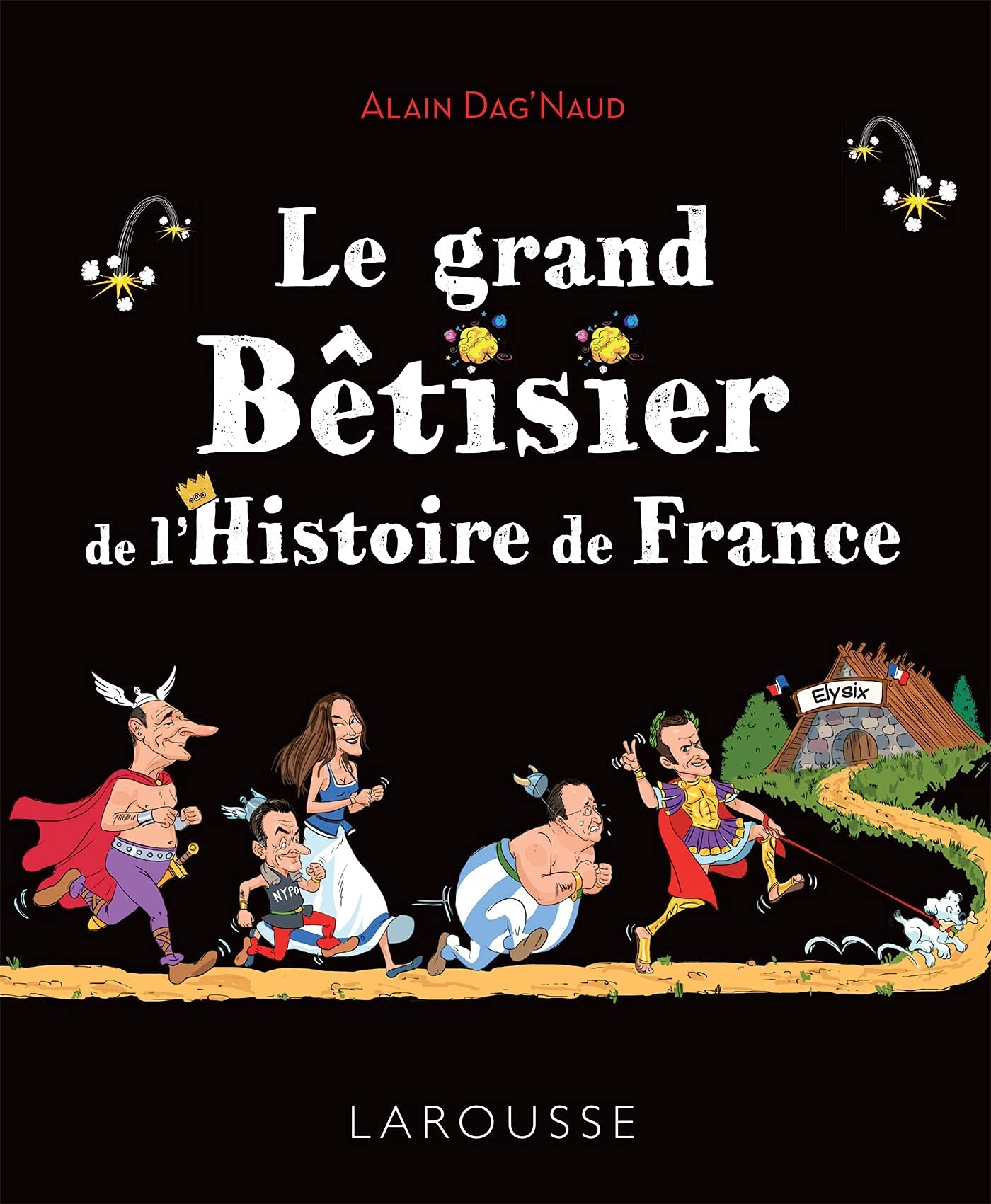 Le grand Betisier de l\'Histoire de France | Alain Dag\'Naud