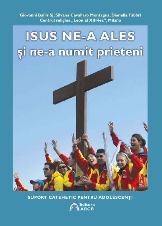 PDF Isus ne-a ales si ne-a numit prieteni | Giovanni Ballis, Silvana Cavallaro Montagna, Dianella Fabbri ARCB Carte
