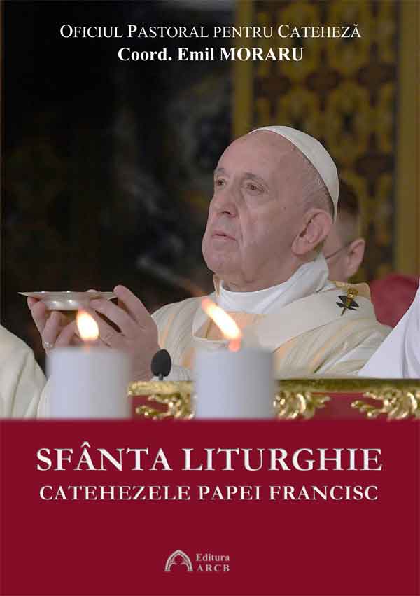 Sfanta Liturghie: Catehezele Papei Francisc | Emil Moraru ARCB 2022