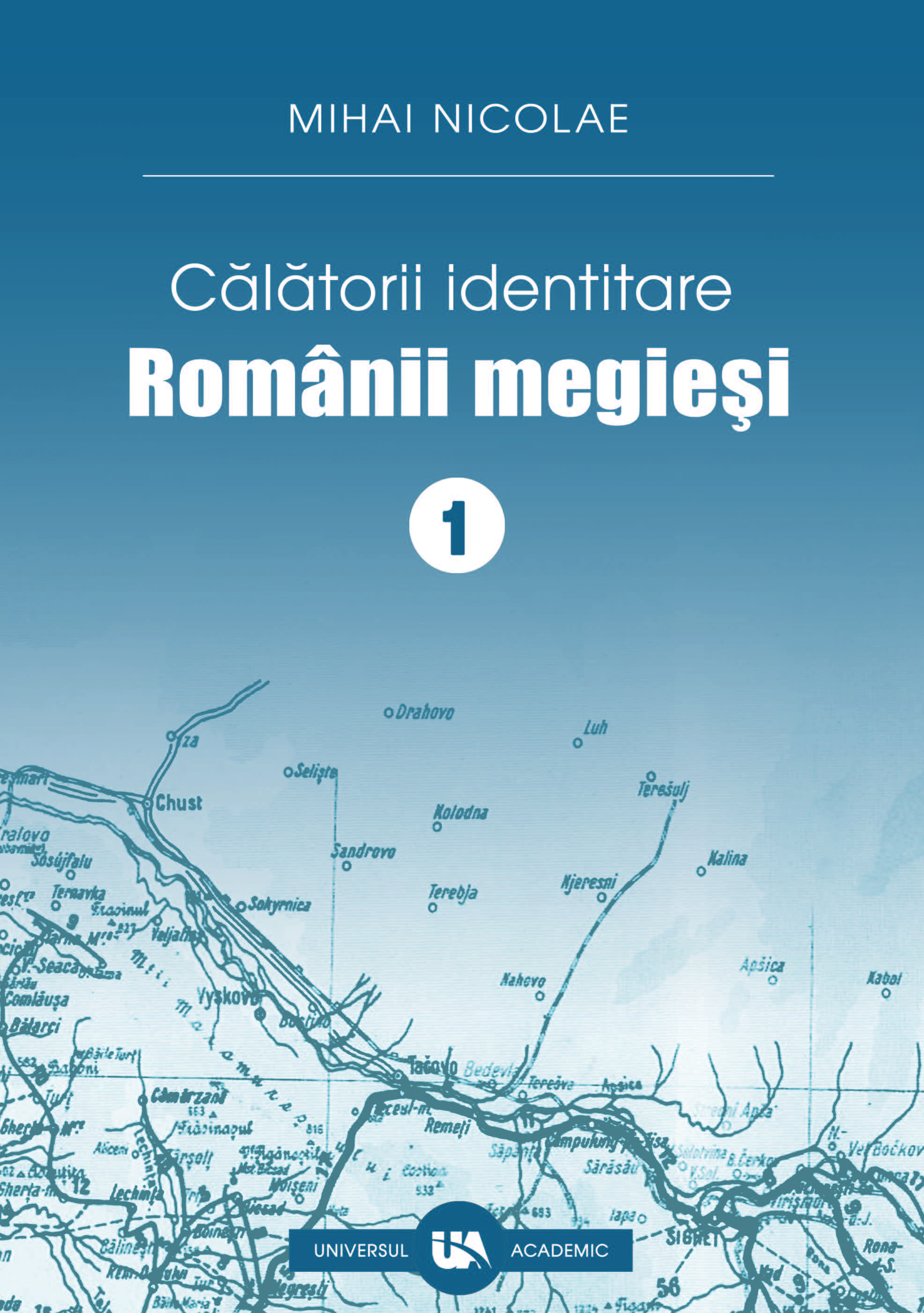 Calatorii identitare – Romanii Megiesi, Volumul 1 | Mihai Nicolae carturesti.ro Carte