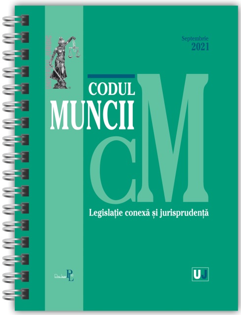 Codul muncii, legislatie conexa si jurisprudenta Septembrie 2021 |